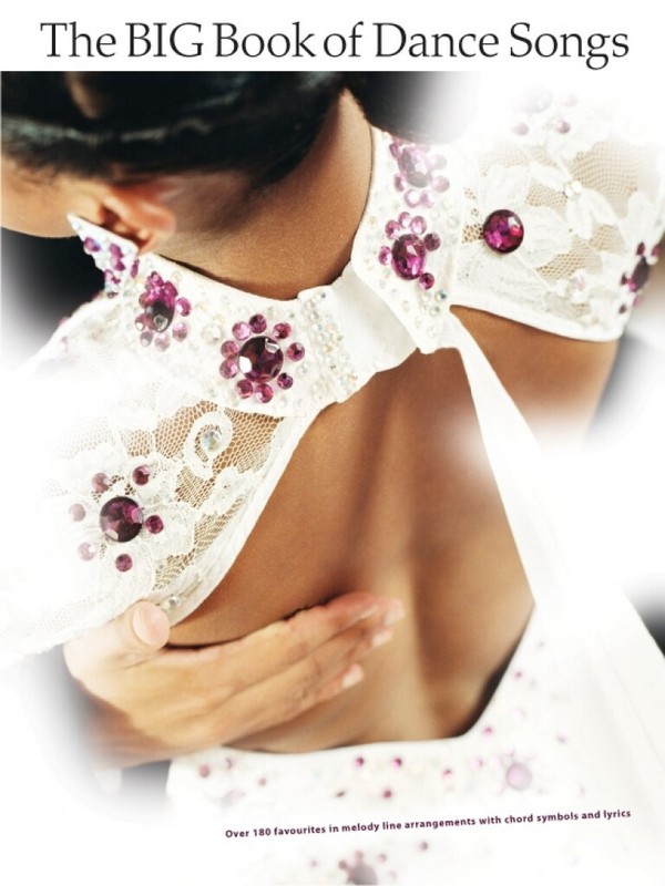 The Big Book of Dance Songs:&nbsp;&nbsp;melody line, chords and lyrics&nbsp;&nbsp;