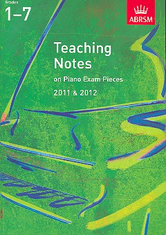 Teaching Notes on Piano Exam Pieces&nbsp;&nbsp;2011-2012 Grade 1-7&nbsp;&nbsp;