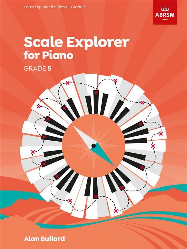 Piano Scale Explorer 2021-2022 Grade 5&nbsp;&nbsp;for piano&nbsp;&nbsp;