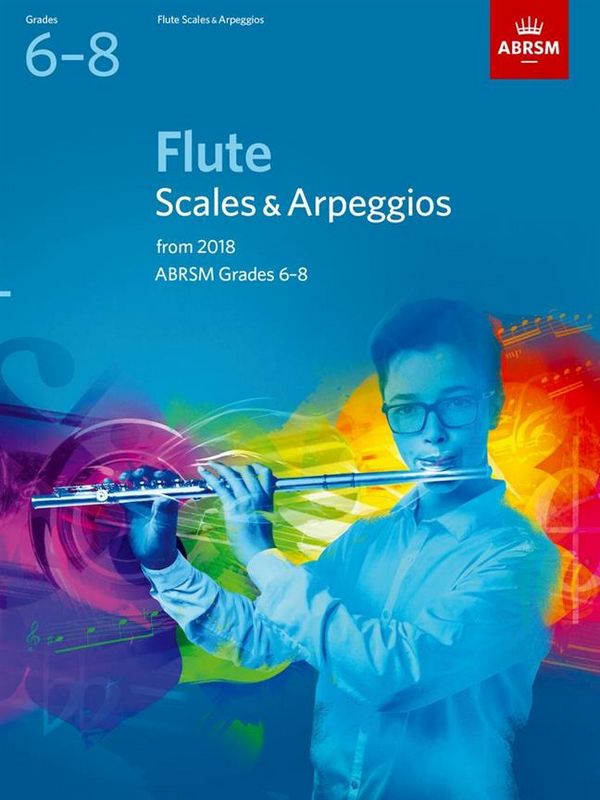 Scales & Arpeggios 2018 Grades 6-8&nbsp;&nbsp;for flute&nbsp;&nbsp;