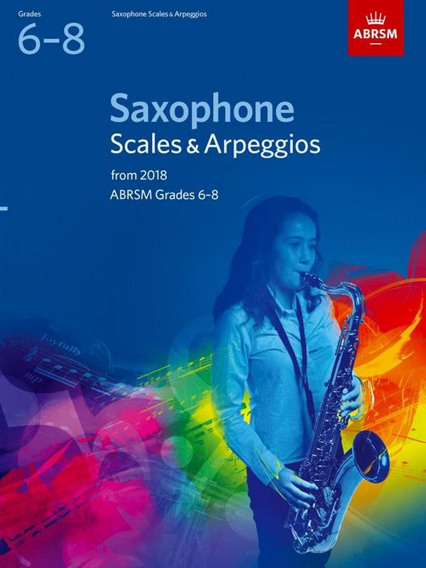 Scales & Arpeggios 2018 Grades 6-8&nbsp;&nbsp;for saxophone&nbsp;&nbsp;