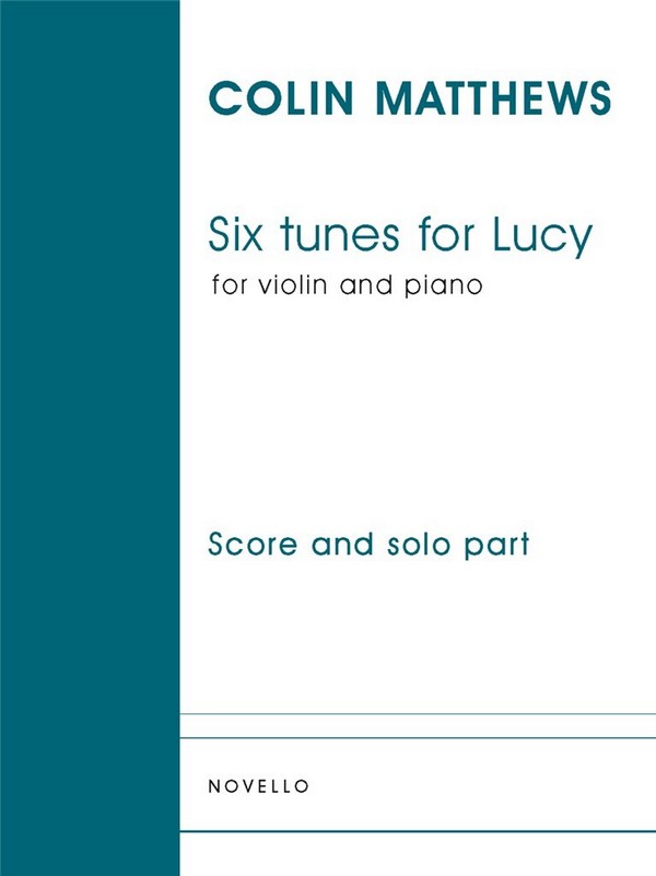 Colin Matthews, Six Tunes For Lucy (Violin/Piano)&nbsp;&nbsp;Violine und Klavier&nbsp;&nbsp;Buch