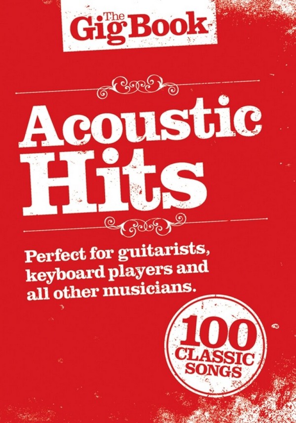 The Gig Book: Acoustic Hits&nbsp;&nbsp;melodyline/lyrics/chord boxes&nbsp;&nbsp;