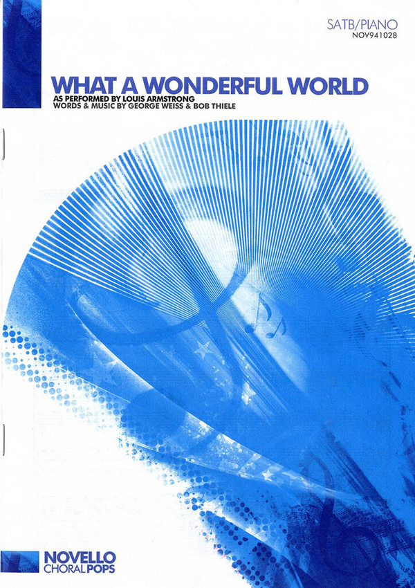 Bob Thiele_George David Weiss_Louis Armstrong, What A Wonderful World &nbsp;&nbsp;SATB and Piano&nbsp;&nbsp;Chorpartitur