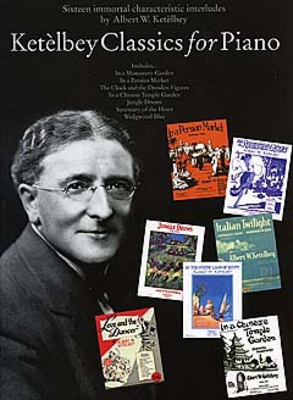 Ketelbey Classics for piano  16 immortal characteristic interludes  