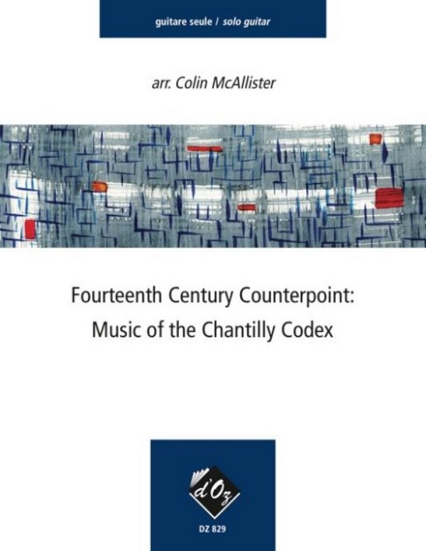 14th Century Counterpoint - Music of the  Chantilly Codex for guitar  