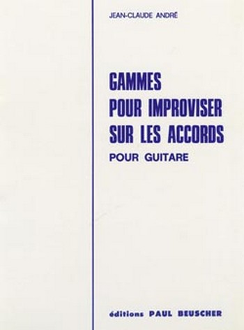Andre, Jean-Claude  Gammes pour improviser sur les accords  Guitare Partition