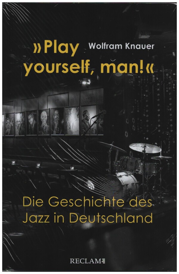 'Play yourself, man!'  Die Geschichte des Jazz in Deutschland  gebunden
