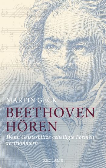 Beethoven hören  Wenn Geistesblitze geheiligte Formen zertrümmern  gebunden