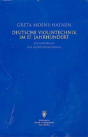 Deutsche Violintechnik im 17. Jahrhundert  Ein Handbuch zur Aufführungspraxis  