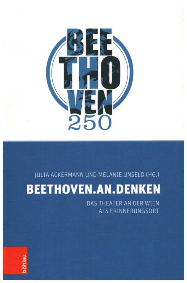 Beethoven.An.Denken  Das Theater an der Wien als Erinnerungsort  