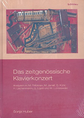 Das zeitgenössische Klavierkonzert  Analysen zu M. Feldman, M. Jarrell, G. Kühr,  H. Lachenmann, G. Ligeti und W. Lutoslawski