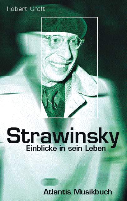 Strawinsky Einblicke in sein&nbsp;&nbsp;Leben&nbsp;&nbsp;