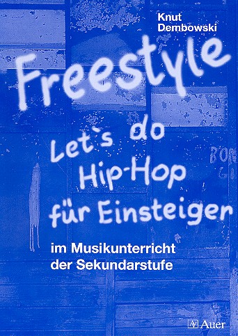 Freestyle - Let's do Hip Hop Buch  für den Musikunterricht  in der Sekundarstufe 1