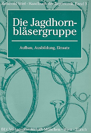 Handbuch der Jagdmusik Band 9 - Die Jagdhornbläsergruppe