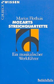Mozarts Streichquartette&nbsp;&nbsp;Ein musikalischer Werkführer&nbsp;&nbsp;