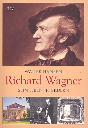 Richard Wagner Sein Leben in Bildern    