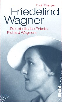 Friedelind Wagner Die rebellische Enkelin  Richard Wagners  