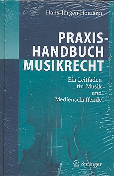 Praxis-Handbuch Musikrecht  Ein Leitfaden für Musik- und Medienschaffende  