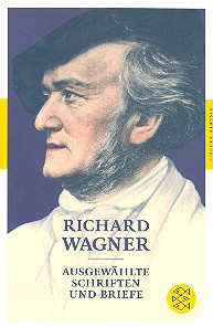 Richard Wagner Ausgewählte Schriften  und Briefe  