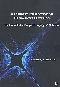 A feminist Perspective on Opera Interpretation The Case of Richard  Wagner's Der fliegende Holländer  