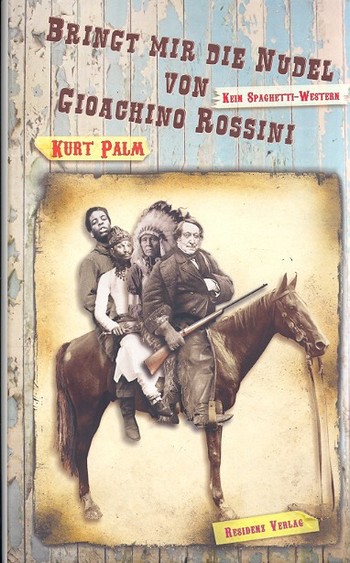 Bringt mir die Nudel von Rossini - kein Spaghetti-Western  Roman  