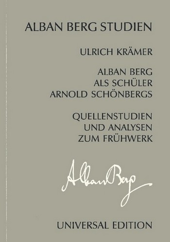 Alban Berg als Schüler Arnold Schönbegs Quellenstudien und&nbsp;&nbsp;Analysen zum Frühwerk&nbsp;&nbsp;