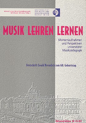Musik lehren lernen Momentaufnahmen&nbsp;&nbsp;und Perspektiven universitärer&nbsp;&nbsp;Musikpädagogik