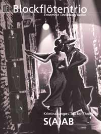 Kriminaltango  und  Tea for three&nbsp;&nbsp;für Blockflötentrio (S(A)AB)&nbsp;&nbsp;Partitur und Stimmen