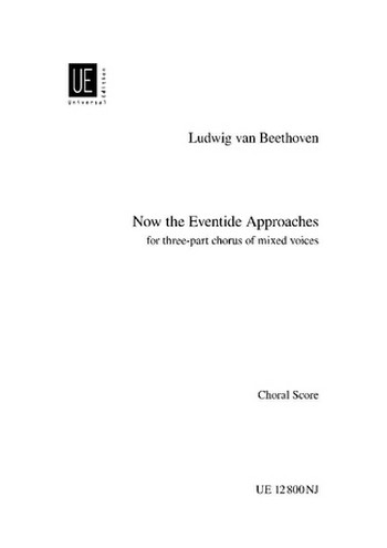 Now the Eventide Approaches  WoO 99/4&nbsp;&nbsp;für Chor SAB (Klavier zum einstudieren)&nbsp;&nbsp;