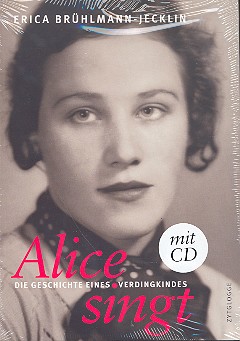 Alice singt Die Geschichte eines  Verdingkindes (+CD)  