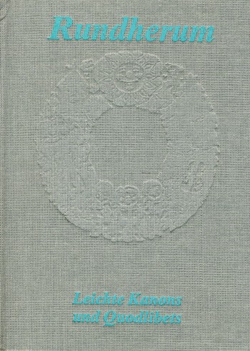 Rundherum&nbsp;&nbsp;Leichte Kanons und Quodlibets&nbsp;&nbsp;