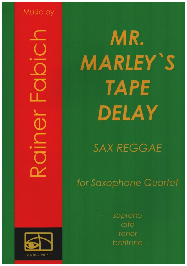 Mr. Marley's Tape Delay  für 4 Saxophone (S(A)ATBar)  Partitur und Stimmen (als Kopiervorlagen)
