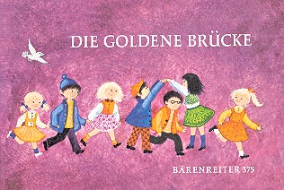 Die goldene Brücke Volkskinder-&nbsp;&nbsp;lieder für Haus und Kindergarten&nbsp;&nbsp;