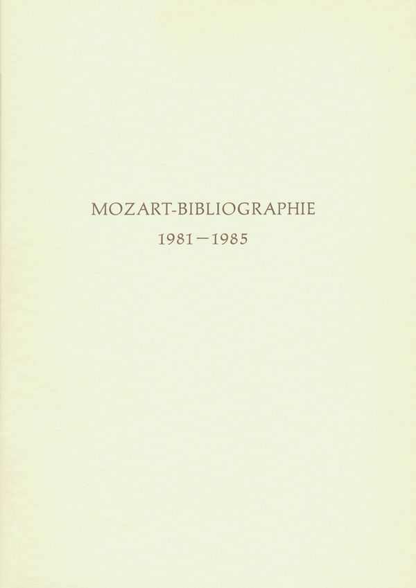 Mozart-Bibliographie 1981-1985&nbsp;&nbsp;Mit Nachträgen zur Mozart-Bibliographie bis 1980&nbsp;&nbsp;