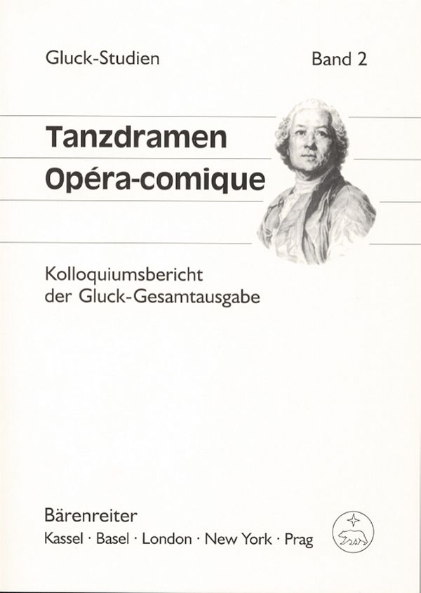Tanzdramen - Opéra-comique&nbsp;&nbsp;Kolloquiumsbericht der Gluck-Gesamtausgabe&nbsp;&nbsp;