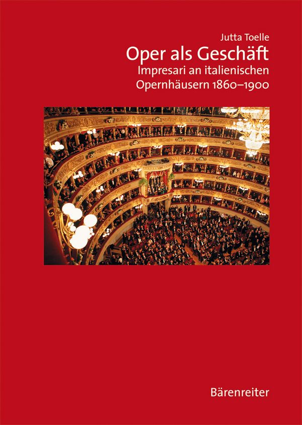Oper als Geschäft&nbsp;&nbsp;Impresari an italienischen Opernhäusern 1860-1900&nbsp;&nbsp;