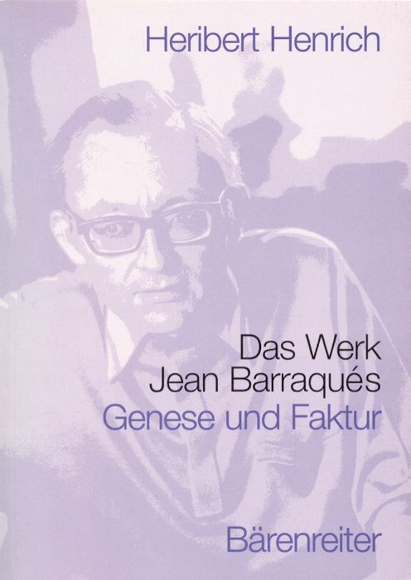Das Werk Jean Barraqués&nbsp;&nbsp;Genese und Faktur. Biographische Skizze&nbsp;&nbsp;und Darstellung des Lebenswerks