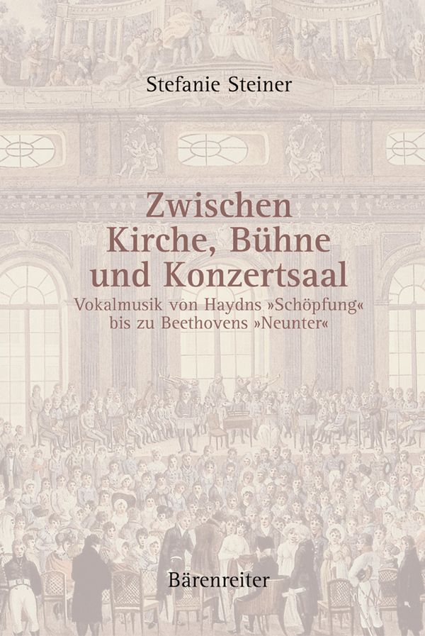 Zwischen Kirche, Bühne und Konzertsaal&nbsp;&nbsp;Vokalmusik von Haydns Schöpfung&nbsp;&nbsp;bis zu Beethovens Neunter