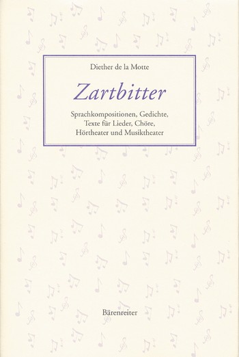 Zartbitter Sprachkompositionen,  Gedichte, Texte für Lieder, Chöre,  Hör- und Musiktheater