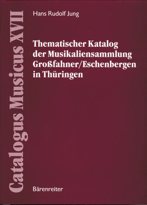 Thematischer Katalog der Musikaliensammlung&nbsp;&nbsp;Grossfahner / Eschenbergen in Thüringen&nbsp;&nbsp;