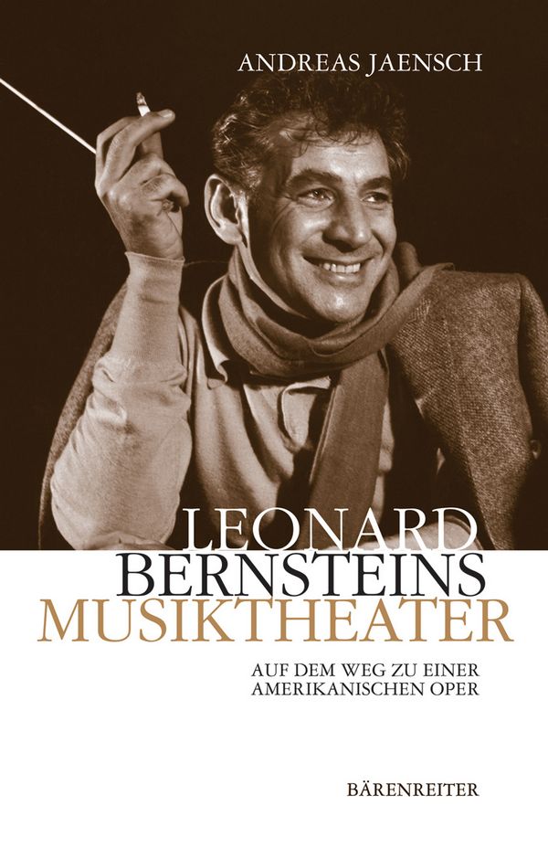 LEONARD BERNSTEINS&nbsp;&nbsp;MUSIKTHEATER AUF DEM WEG&nbsp;&nbsp;ZU EINER AMERIKANISCHEN OPER
