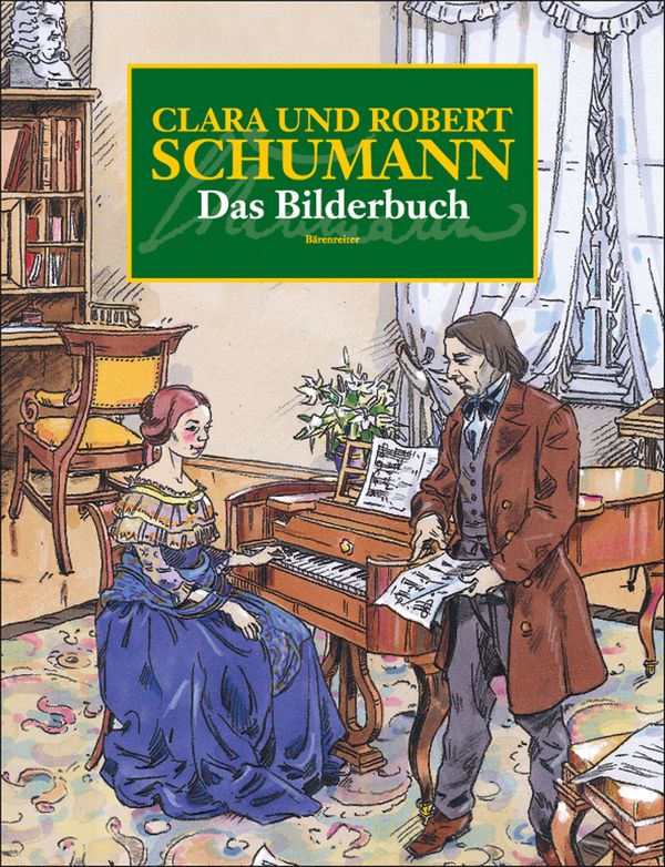 Clara und Robert Schumann Das Bilderbuch&nbsp;&nbsp;&nbsp;&nbsp;