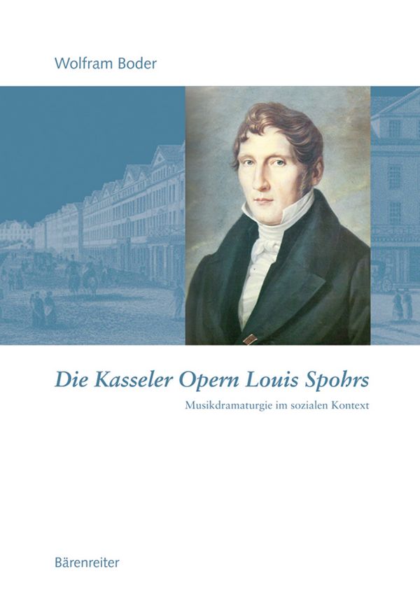 Die Kasseler Opern Louis Spohrs&nbsp;&nbsp;Notenband und Textband&nbsp;&nbsp;Musikdramaturgie im sozialen Kontext