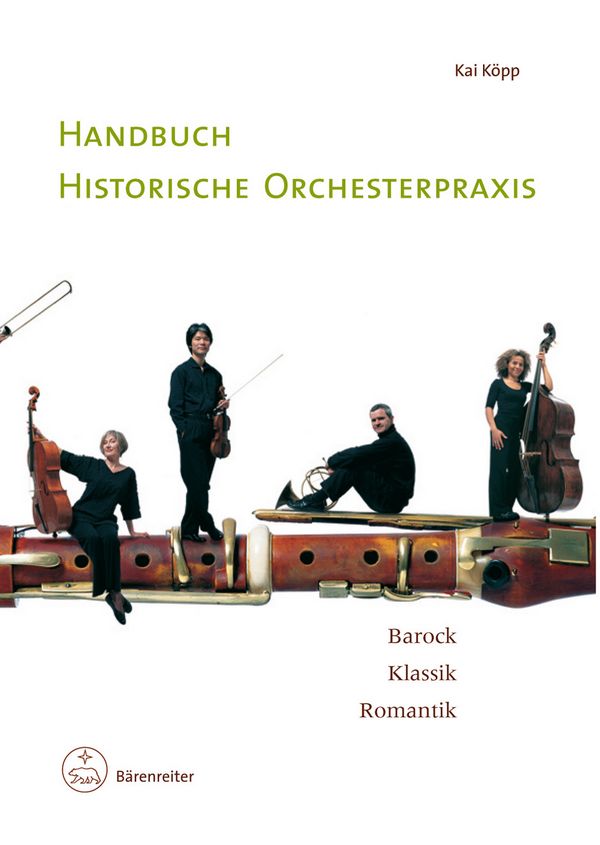Handbuch Historische Orchesterpraxis&nbsp;&nbsp;Barock - Klassik - Romantik&nbsp;&nbsp;