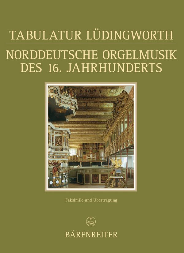 Tabulatur Lüdingworth. Norddeutsche Orgelmusik des 16. Jahrhunderts&nbsp;&nbsp;Faksimile und Übertragung&nbsp;&nbsp;Faksimile