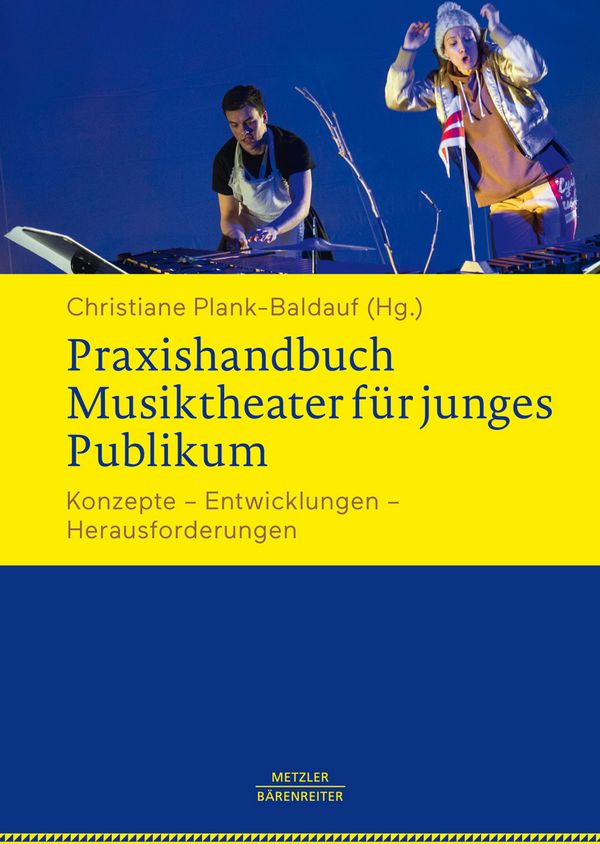 Praxishandbuch Musiktheater für junges Publikum&nbsp;&nbsp;Konzepte - Entwicklungen - Herausforderungen&nbsp;&nbsp;