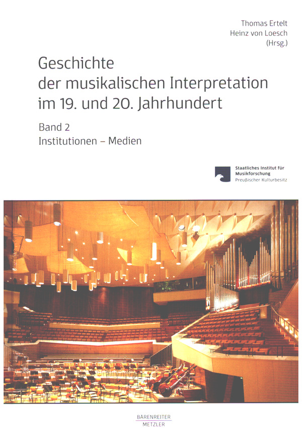Geschichte der musikalischen Interpretation im 19. und 20. Jahrhundert&nbsp;&nbsp;Band 2 Institutionen - Medien&nbsp;&nbsp;Hardcover
