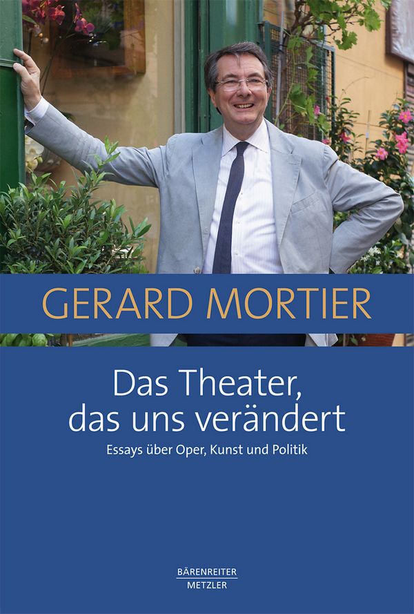 Das Theater das uns verändert Essays über Oper, Kunst und Politik&nbsp;&nbsp;&nbsp;&nbsp;