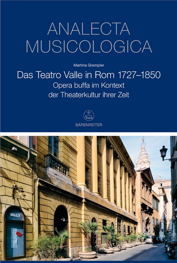 Das Teatro Valle in Rom 1727-1850&nbsp;&nbsp;Opera buffa im Kontext der Theaterkultur ihrer Zeit&nbsp;&nbsp;